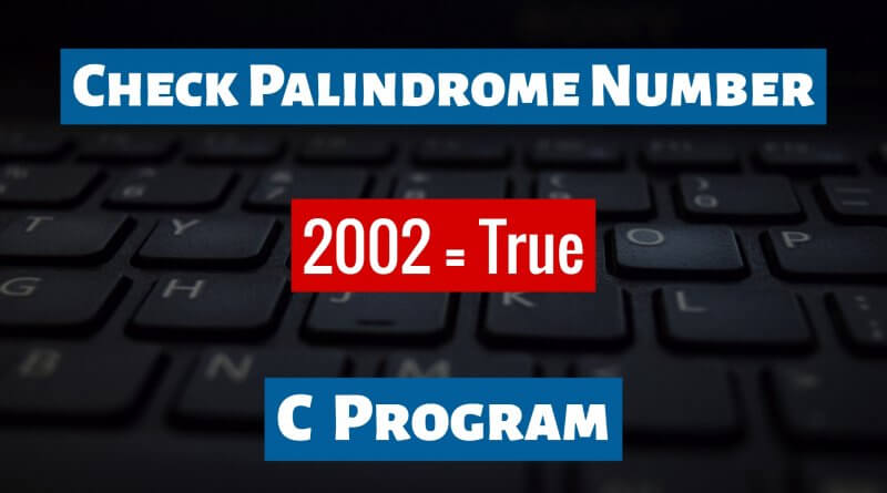 Check Palindrome Number C Program