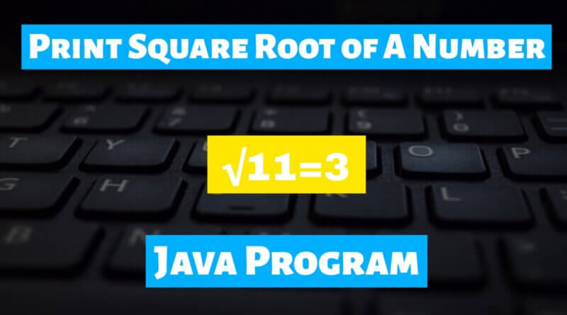 Print Square Root of A Number Java Program