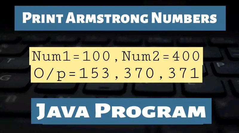 print Armstrong Numbers Java program