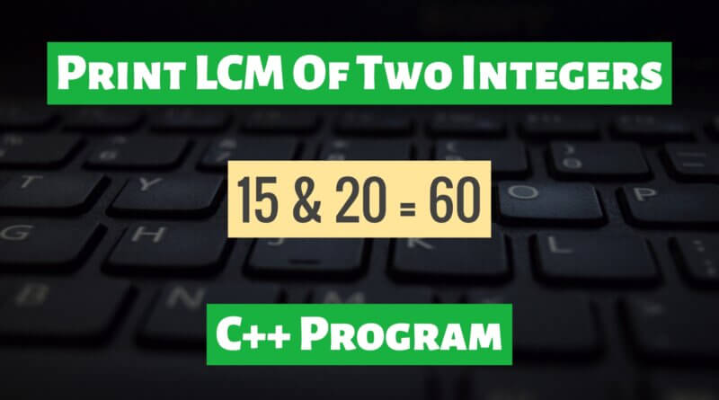 print LCM of Two Integers in C++