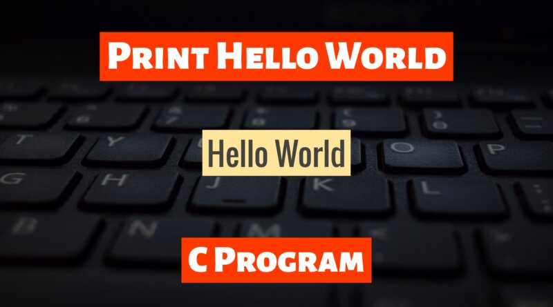 How To Print Hello World in C