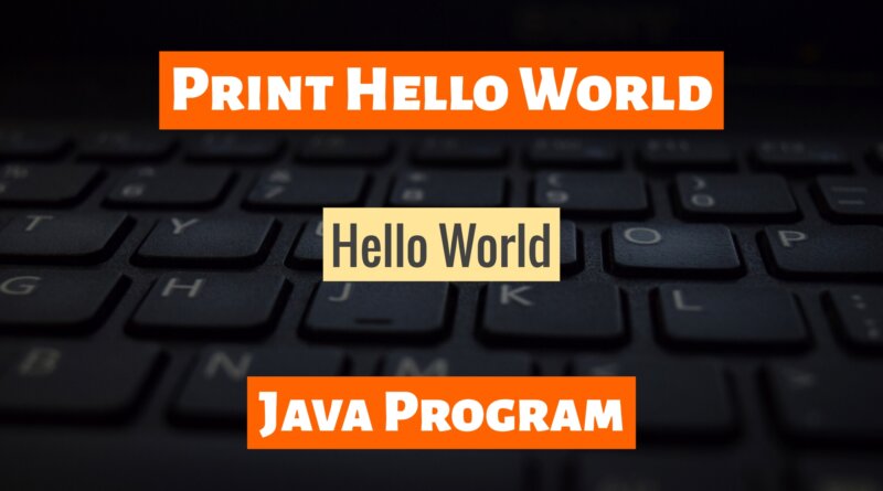 How To Print Hello World in Java