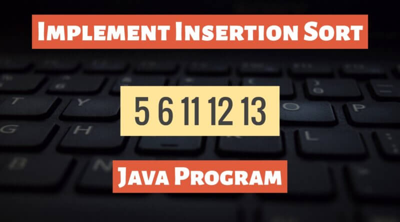 Implement Insertion Sort using Java