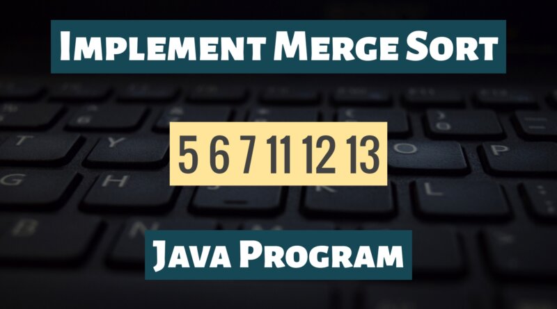 Implement Merge Sort using Java