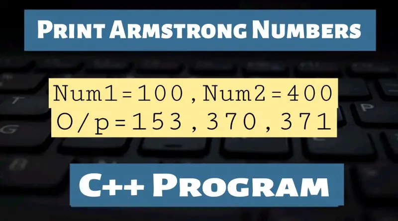 Print Armstrong Numbers C++ Program