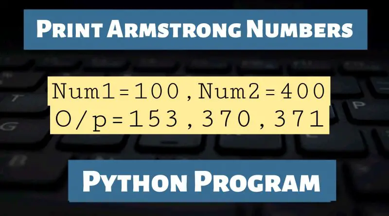 Print Armstrong Numbers Python Program
