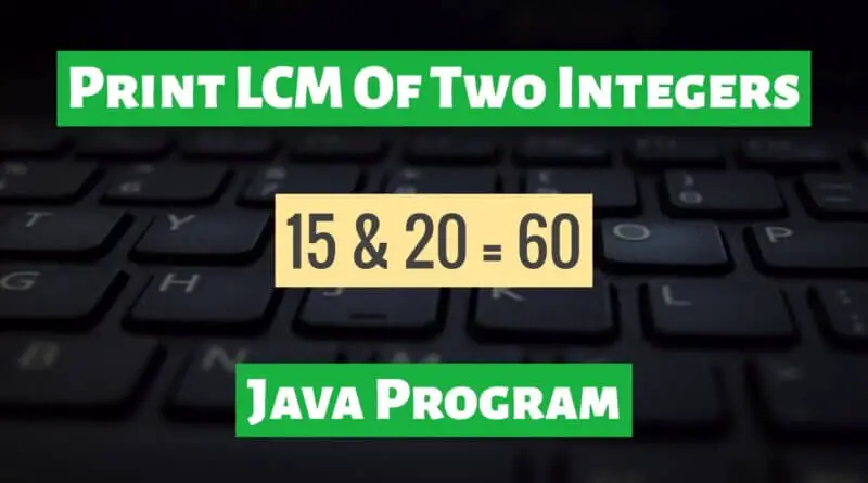Print LCM of Two Integers in Java