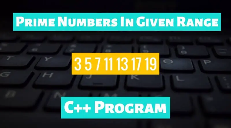 Print Prime Numbers Between Two Integers C++ Program