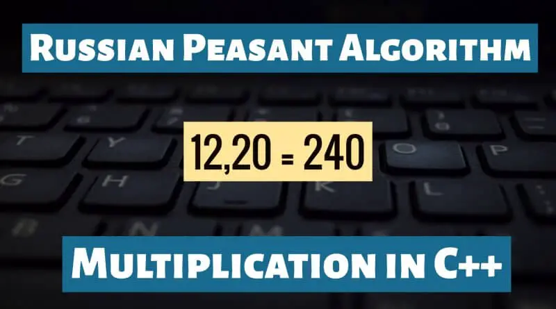 Russian Peasant Algorithm Multiplication in Cpp