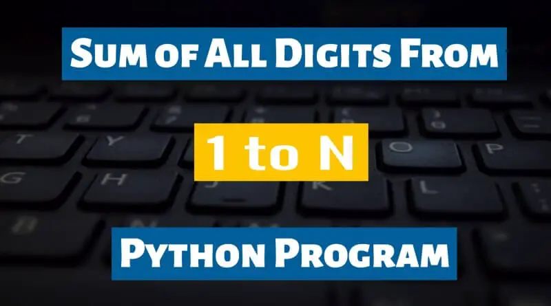 Sum of All Digits From 1 To N Python Program