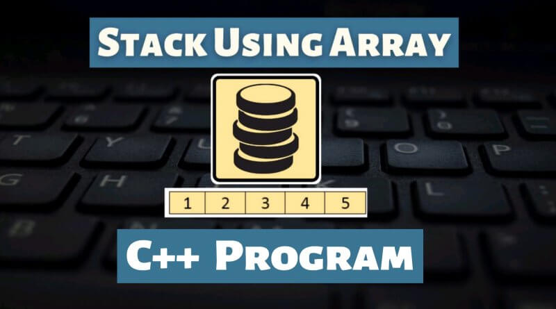 create a stack using Array in C++