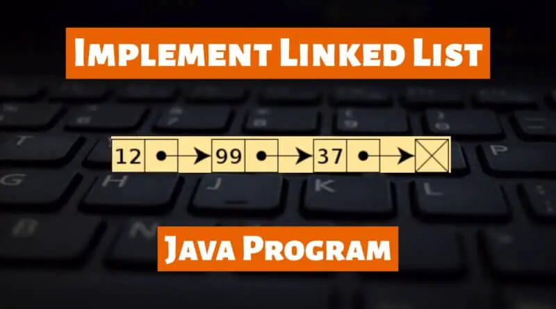 Implement Linked List using Java